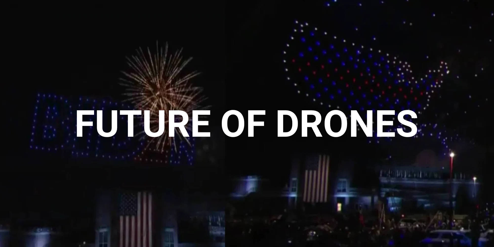 What The Biden Drone Show Means For The Future Of Drones