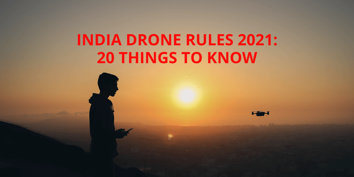 India drone rules 2021