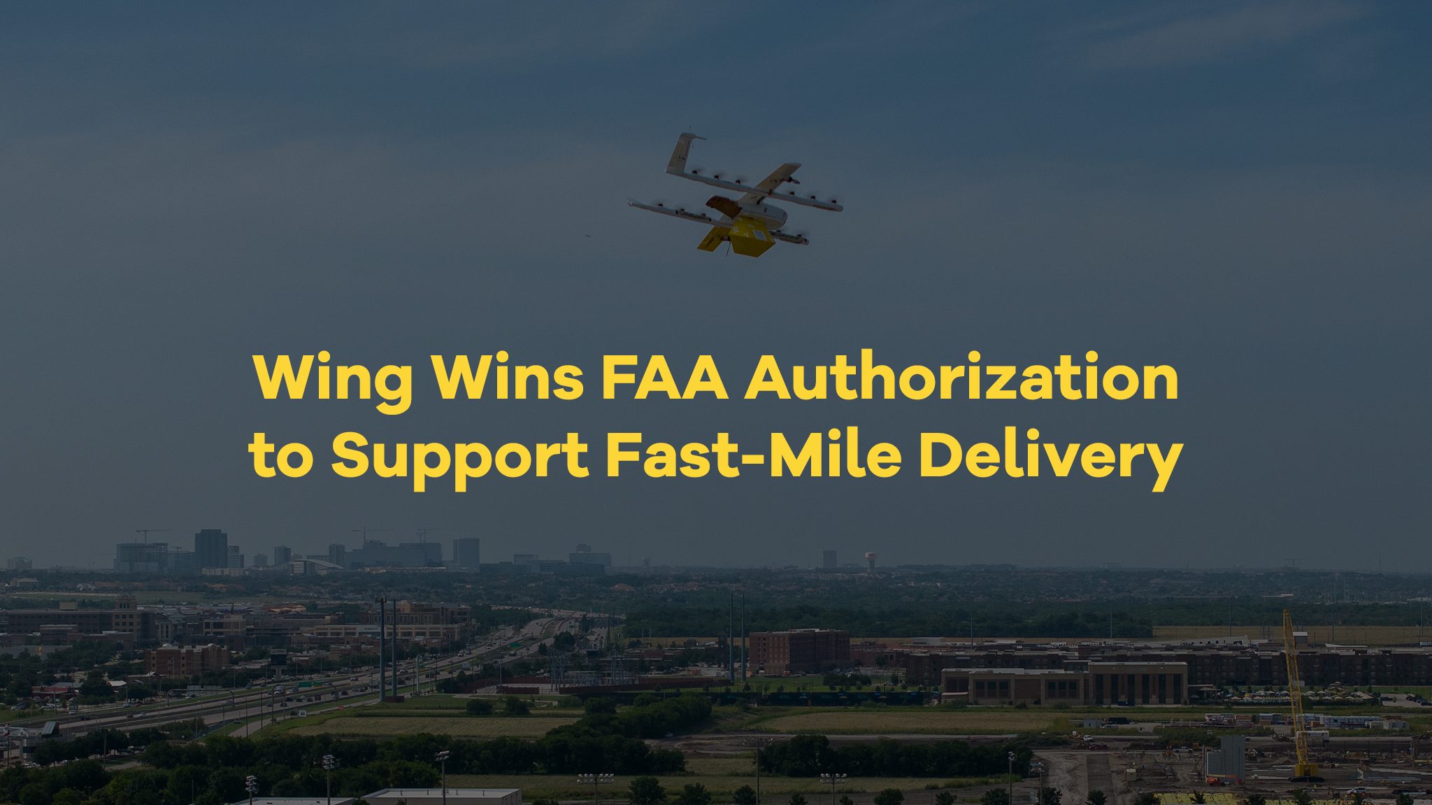 Одобрение FAA технологии BVLOS от Wing открывает путь к масштабированию доставки дронами в США
